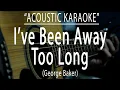 Download Lagu I've been away too long - George Baker Selection (Acoustic karaoke)