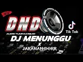 DJ MENUNGGU TIKTOK VIRAL 2023 || DJ MENUNGGU X JARANAN DOR (DND AUDIO) VERSI HOREG
