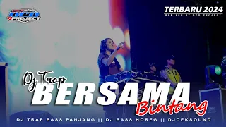 Download DJ TRAP SLOW BERSAMA BINTANG TERBARU BASS PANJANG NGUK || DCD PROJECT MP3