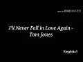 I'll never fall in love again - Tom Jones [ lyrics]