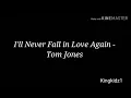 Download Lagu I'll never fall in love again - Tom Jones [ lyrics]