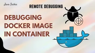 Live Remote Debugging Spring Boot Application Running in Docker Container JavaTechie