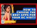 How To Choose The Best Apps For Your DC Visit - Everything About Washington DC