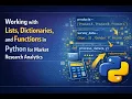 Working with Lists Dictionaries and Functions in Python for Market Research Analytics