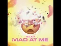 Mad At Me