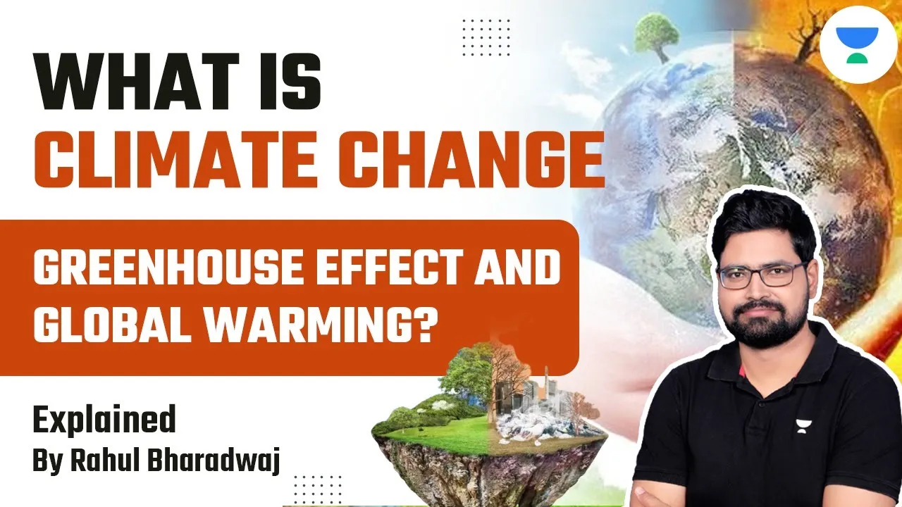 What is Climate Change, Greenhouse effect and Global Warming? Rahul Bharadwaj
