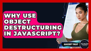Why Use Object Destructuring In JavaScript - JavaScript Toolkit