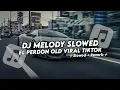 Download Lagu DJ MELODY SLOWED EL PERDON VIRAL TIKTOK
