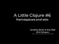 A Little Clojure Namespaces and sets