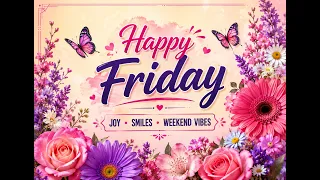 Friday Cheer Beautiful Greetings Happy Thoughts Weekend Blessings