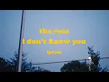 I Don t Know You - The Rose