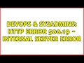 DevOps SysAdmins HTTP Error 500 19 - Internal Server Error 2 Solutions