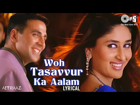 Download MP3 Woh Tassavur Ka Aalam - Lyrical | Aitraaz | Kareena, Akshay Kumar, | Udit Narayan, Alka Yagnik