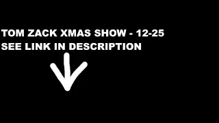 TOM ZACK HOLIDAY SHOW 12 25 23 ENDING GOT CAUGHT SHORT - LINK IN DESCRIPTION