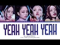 BLACKPINK Yeah Yeah Yeah Lyrics (블랙핑크 Yeah Yeah Yeah 가사) (Color Coded Lyrics)