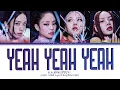 Download Lagu BLACKPINK Yeah Yeah Yeah Lyrics (블랙핑크 Yeah Yeah Yeah 가사) (Color Coded Lyrics)