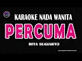 Download Lagu PERCUMA- Karaoke Nada Wanita ( RITA SUGIARTO )