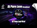 Download Lagu DJ BREAKBEAT PURE LOVE TERBARU VIRAL SPECIAL DUGEM - DJ EBENG