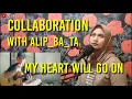 MY HEART WILL GO ON - CELINE DION (COVER FINGERSTYLE ALIP BA TA) COLLABORATION