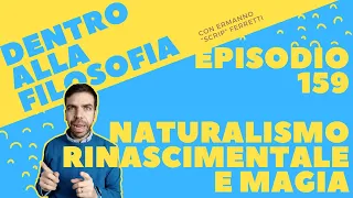 Naturalismo rinascimentale e magia [Dentro alla filosofia, episodio 159]