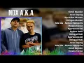 Download Lagu N D X A . K . A 2024 MIX Greatest Hits Full Album