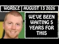 Some viewers will be VERY happy Wordle August 13 2026