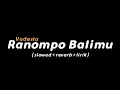 Download Lagu Ranompo Balimu - Vadesta (slowed+reverb+lirik)