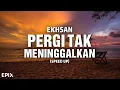 Download Lagu Pergi Tak Meninggalkan - Ekhsan (Speed Up) Lyrics