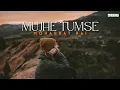 Download Lagu Mujhe Tumse Mohabbat Hai - Remix | Melodic Progressive | Debb | Bollywood Progressive Mix