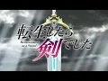 TVanime "Reincarnated as a Sword" Opening/Kisida Kyodan&The Akebosi Rockets"Reincarnated as a Sword"