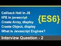 ES6 Javascript interview questions callback hell IIFE in JS Javascript Engines hindi 2023