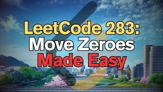 LeetCode 283 Move Zeroes Made Easy For Complete Beginners - Python Tutorial