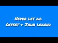Offset ft John legend Never let go (lyrics video)