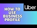 How To Use Business Profile Uber Tutorial