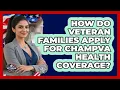 How Do Veteran Families Apply For CHAMPVA Health Coverage - Veteran Community Guide