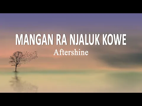 Download MP3 Aftershine - MANGAN RA NJALUK KOWE (Lirik)