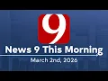 News 9 This Morning Full Newscast March 2 2026