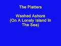 The Platters - Washed Ashore (On A Lonely Island In The Sea)