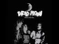 Dead Moon-It s O K