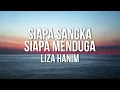 Liza Hanim - Siapa Sangka Siapa Menduga（Official Lyric Video)