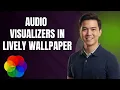 How to Enable Visualizer Wallpapers in Lively Wallpaper
