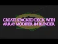 Create a Stacked Deck with Array Modifier in Blender Blender Tutorial