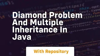 diamond problem and multiple inheritance in java