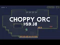 Choppy Orc - Speedrun Former World Record 1 59 38
