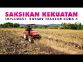 Lagu SAKSIKAN KEKUATAN IMPLEMENT ROTARY TRAKTOR RODA 4