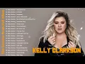 Lagu Kelly Clarkson Greatest Hits Full Album ~ Best Songs ~ Top 10 Hits of All Time