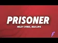 Download Lagu Miley Cyrus, Dua Lipa - Prisoner (Lyrics)