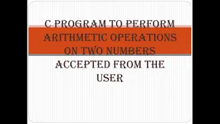 C program to perform arithmetic operations on two numbers accepted from the user