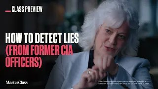 Former CIA Officers on the Signs That Reveal When Someone is Lying | Class Preview | MasterClass