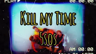 Download 5sos - Kill my Time [ Lyrics ] MP3